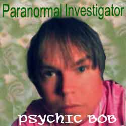 Paranormal Investigator Psychic Bob